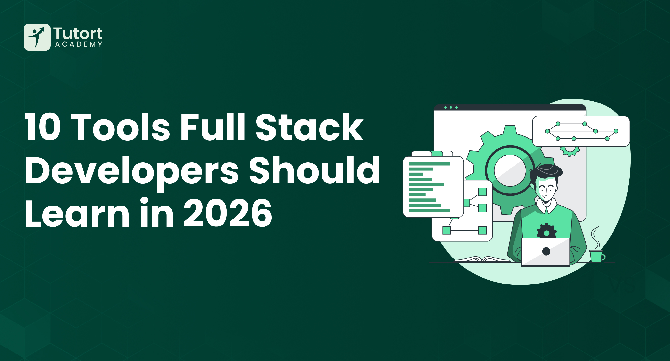 10 Tools Full-Stack Developers Should Learn in 2026Best Tools for Full ...